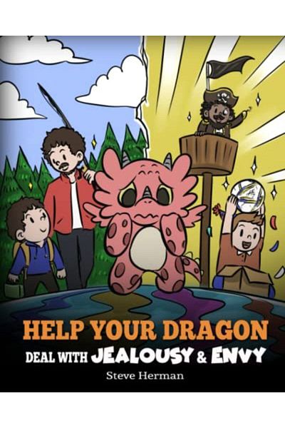 Ingram Help Your Dragon Deal With Jealousy And Envy A Story About Handling Envy And Jealousy