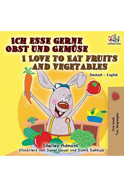 Ingram Ich Esse Gerne Obst Und Gemuse I Love To Eat Fruits And Vegetables German English Bilingual Book