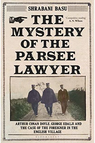 Macmillan Distribution The Mystery Of The Parsee Lawyer Arthur Conan Doyle George Edalji And The Case Of The Foreigner In