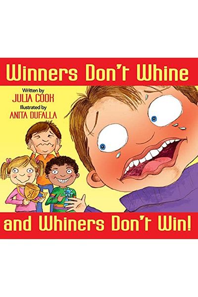 Ingram Winners Dont Whine And Whiners Dont Win A Book About Good Sportsmanship