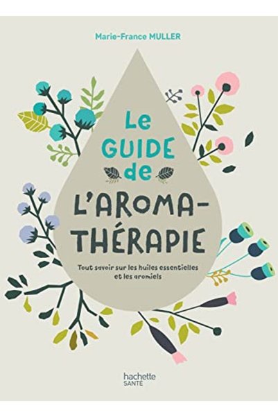 Hachette Le Guide De Laromatherapie
