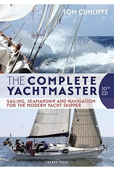 Macmillan Distribution The Complete Yachtmaster Sailing Seamanship And Navigation For The Modern Yacht Skipper 10Th Editi