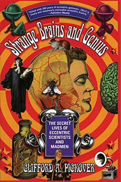 Harper Collins Strange Brains And Genius The Secret Lives Of Eccentric Scientists And Madmen