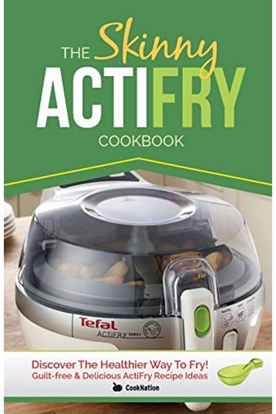 Ingram The Skinny Actifry Cookbook Guiltfree And Delicious Actifry Recipe Ideas Discover The Healthier W
