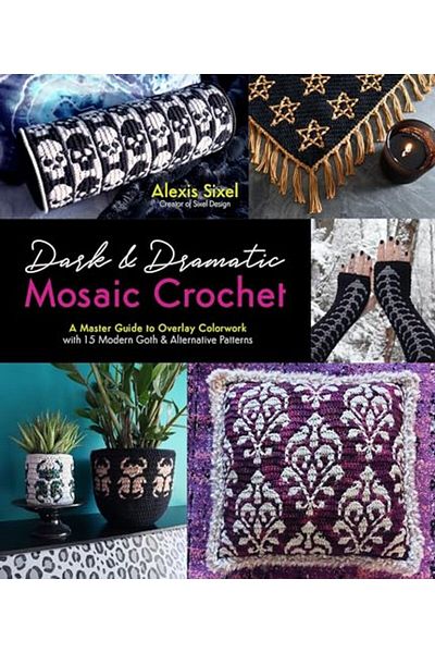 Macmillan Distribution Dark & Dramatic Mosaic Crochet A Master Guide To Overlay Colorwork With 15 Modern Goth & Alternativ