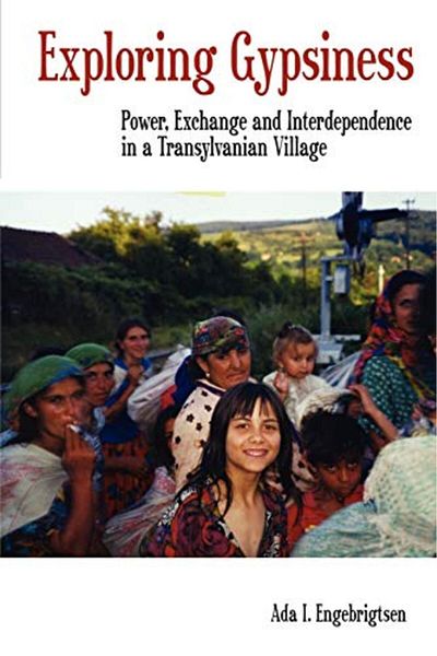 Ingram Exploring Gypsiness Power Exchange And Interdependence In A Transylvanian Village