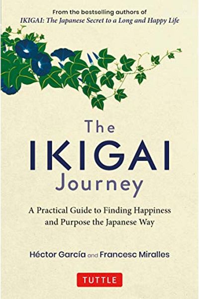 Ingram The Ikigai Journey A Practical Guide To Finding Happiness And Purpose The Japanese Way