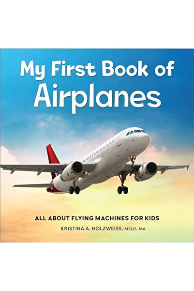 Sourcebook كتابي الأول عن الطائرات: كل شيء عن الآلات الطائرة للأطفال