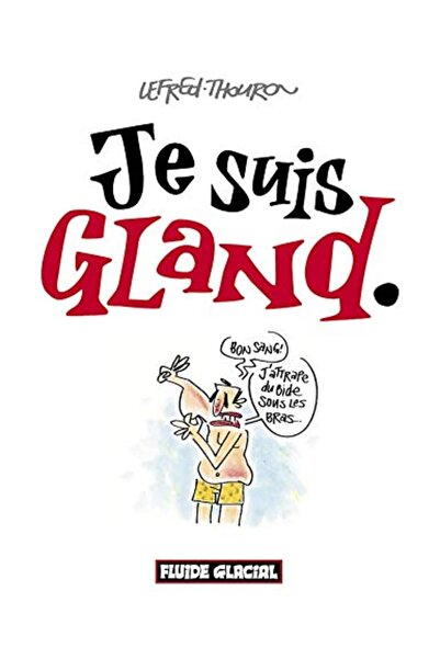 Fluide Glacial Je Suis Gland
