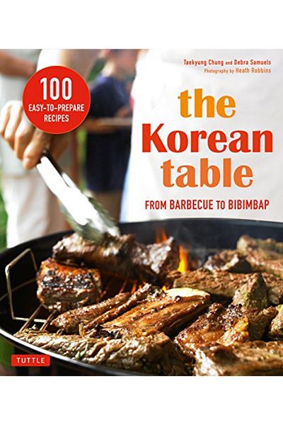 Ingram The Korean Table From Barbecue To Bibimbap 100 Easytoprepare Recipes