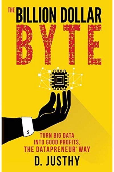 Ingram The Billion Dollar Byte Turn Big Data Into Good Profits The Datapreneur Way