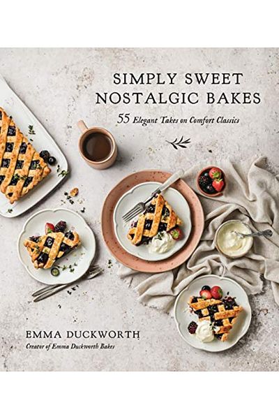 Macmillan Distribution Simply Sweet Nostalgic Bakes 55 Elegant Takes On Comfort Classics