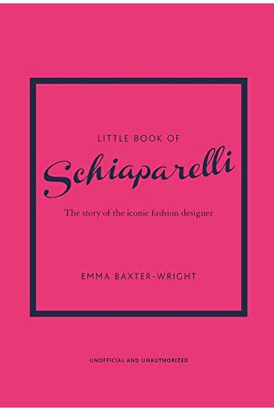 Hachette Little Book Of Schiaparelli The Story Of The Iconic Fashion Designer
