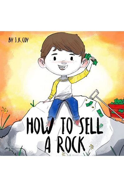 Ingram How To Sell A Rock A Fun Kidpreneur Story About Creative Problem Solving