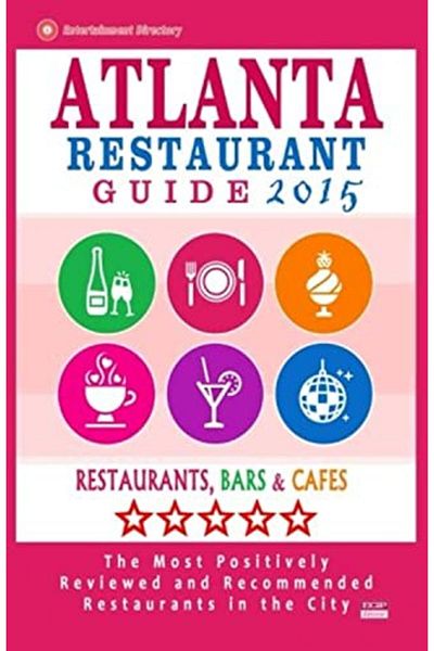 Ingram Atlanta Restaurant Guide 2015 Best Rated Restaurants In Atlanta 500 Restaurants Bars And Cafes R