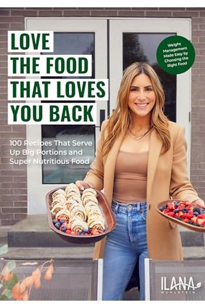 Ingram Love The Food That Loves You Back 100 Recipes That Serve Up Big Portions And Super Nutritious Food