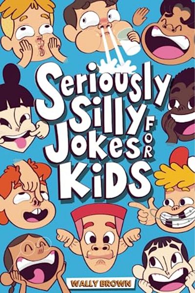 Ingram Seriously Silly Jokes For Kids Joke Book For Boys And Girls Ages 712