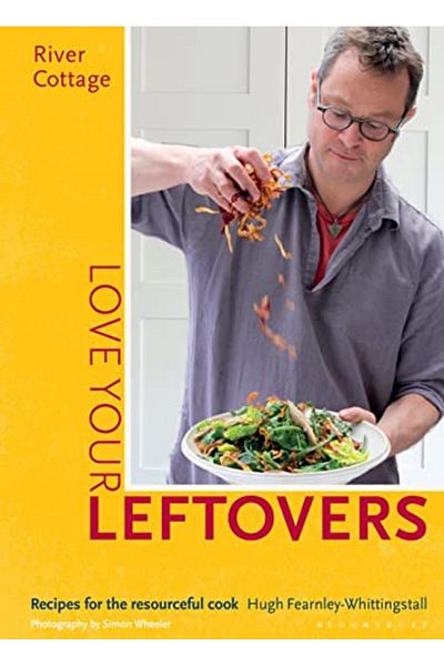Bloomsbury River Cottage Love Your Leftovers
