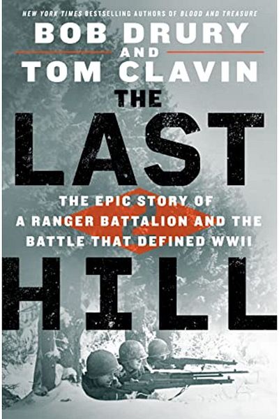 Macmillan Distribution The Last Hill The Epic Story Of A Ranger Battalion And The Battle That Defined Wwii
