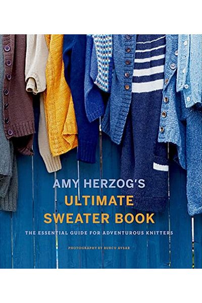 Macmillan Distribution Amy Herzogs Sweater Sourcebook The Ultimate Guide For Adventurous Knitters