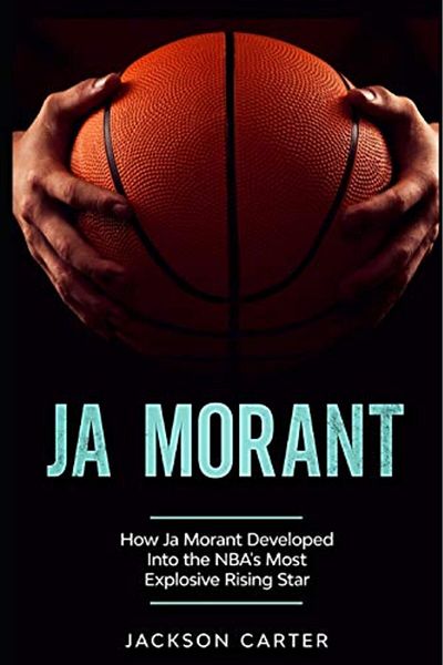 Ingram Ja Morant How Ja Morant Developed Into The Nbas Most Explosive Rising Star