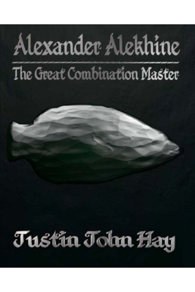 Ingram Alexander Alekhine The Great Combination Master