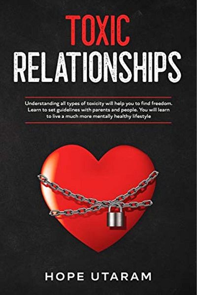 Ingram Toxic Relationships Understanding All Types Of Toxicity Will Help You To Find Freedom Learn To Set