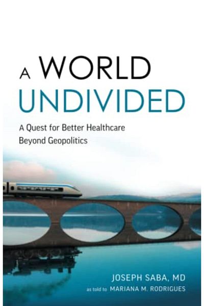 Ingram A World Undivided A Quest For Better Healthcare Beyond Geopolitics