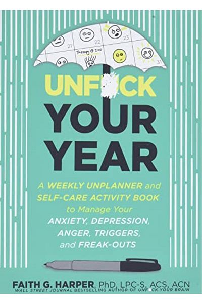 Ingram Unfuck Your Year A Weekly Unplanner And Workbook To Manage Anxiety Depression Anger Triggers An