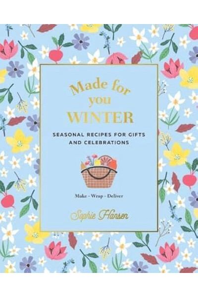Macmillan Distribution Made For You Winter Recipes For Gifts And Celebrations