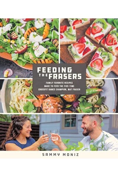 Macmillan Distribution Feeding The Frasers Family Favorite Recipes Made To Feed The Fivetime Crossfit Games Champion Mat