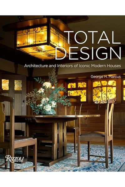 Rizzoli Total Design Architecture And Interiors Of Iconic Modern Houses