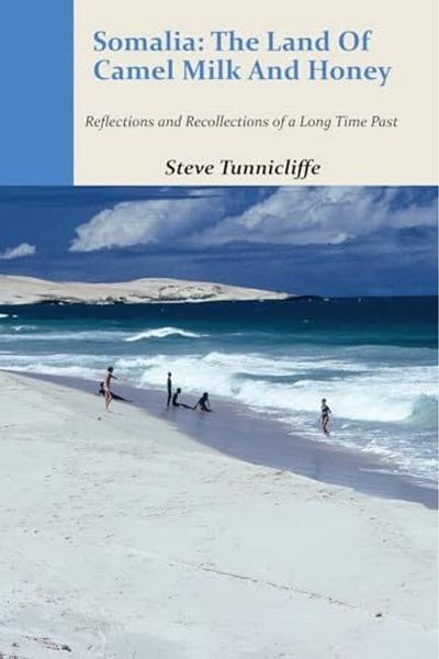 Ingram Somalia The Land Of Camel Milk And Honey Reflections And Recollections Of A Time Long Past