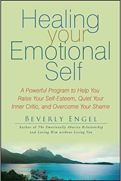 John Wiley شفاء ذاتك العاطفية: برنامج قوي لمساعدتك على رفع احترامك لذاتك وتهد...