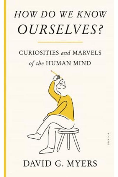 Macmillan Distribution How Do We Know Ourselves Curiosities And Marvels Of The Human Mind