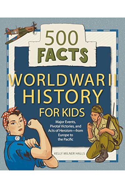 Sourcebook World War Ii History For Kids 500 Facts