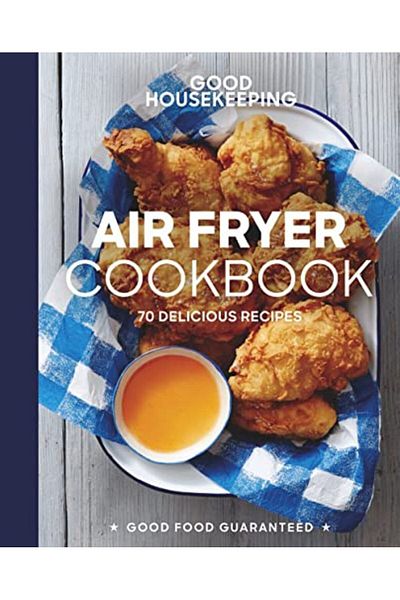 Ingram Good Housekeeping Air Fryer Cookbook 70 Delicious Recipes