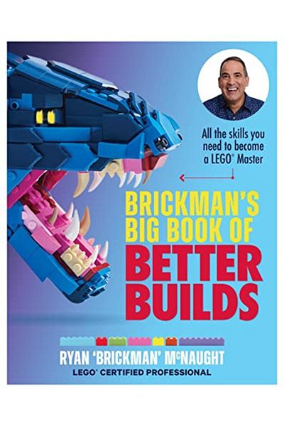 Macmillan Distribution Brickmans Big Book Of Better Builds All The Skills You Need To Become A Lego R Master