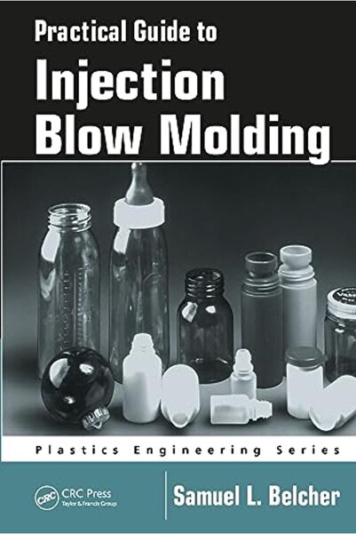 Taylor & Francis Books Ltd Practical Guide To Injection Blow Molding