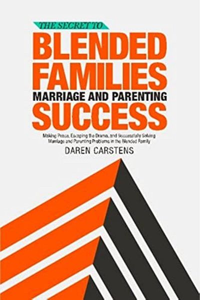 Ingram The Secret To Blended Families Marriage And Parenting Success Making Peace Escaping The Drama And