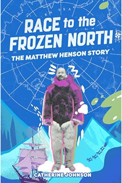 Bookazine Race To The Frozen North The Matthew Henson Story