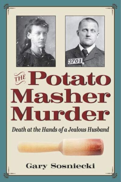 John Wiley The Potato Masher Murder Death At The Hands Of A Jealous Husband