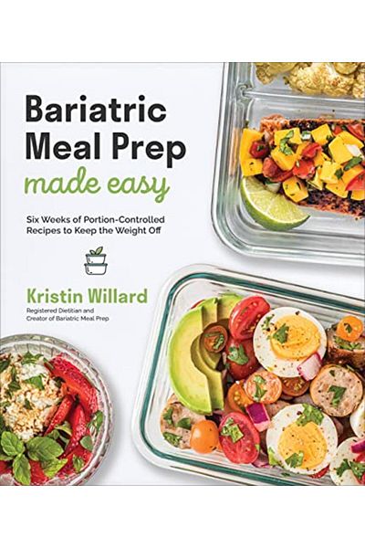 Macmillan Distribution Bariatric Meal Prep Made Easy Six Weeks Of Portioncontrolled Recipes To Keep The Weight Off