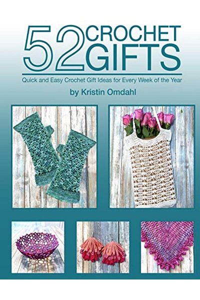 Ingram 52 Crochet Gifts Quick And Easy Handmade Gifts For Every Week Of The Year