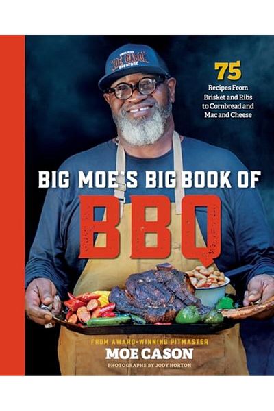 Penguin Random House Big Moes Big Book Of Bbq 75 Recipes From Brisket And Ribs To Cornbread And Mac And Cheese