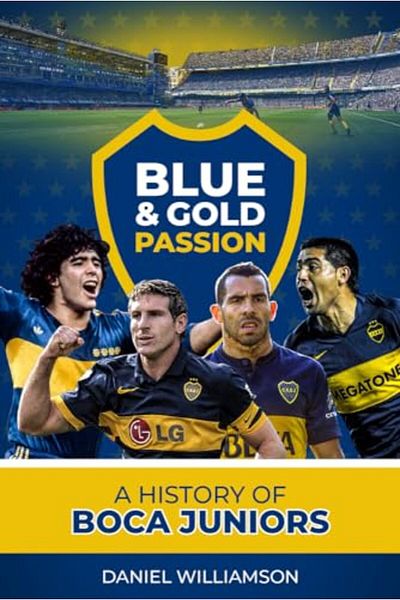 Macmillan Distribution Blue & Gold Passion A History Of Boca Juniors