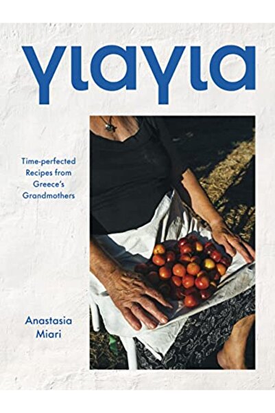 Macmillan Distribution Yiayia Timeperfected Recipes From Greeces Grandmothers