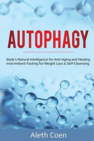 Ingram Autophagy Bodys Natural Intelligence For Antiaging And Healing Intermittent Fasting For Weight