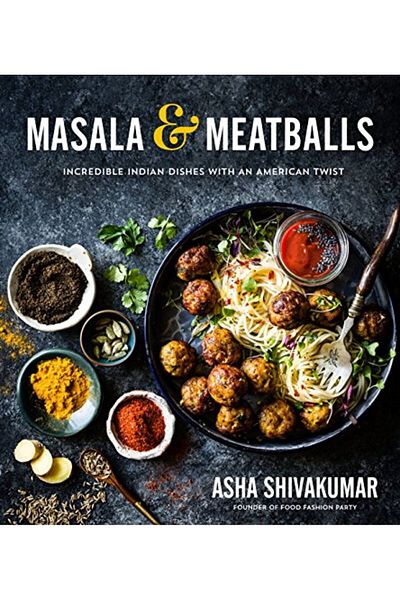 Macmillan Distribution Masala & Meatballs Incredible Indian Dishes With An American Twist