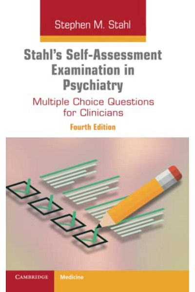 Cambridge University Press Stahls Selfassessment Examination In Psychiatry Multiple Choice Questions For Clinicians